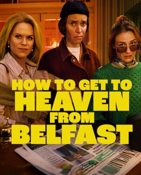 شاهدمسلسل How to Get to Heaven from Belfast الموسم 